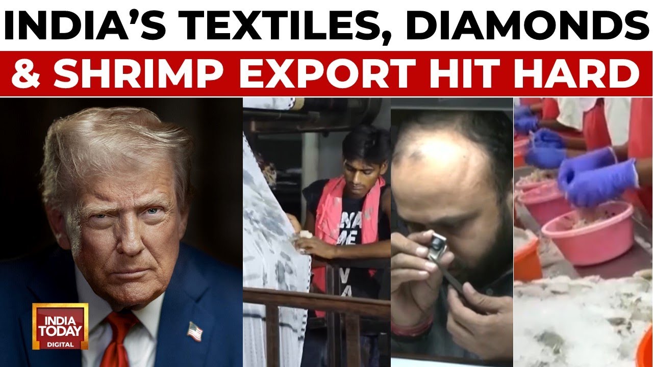 Trump's Tariff Tyranny: Indian Textiles, Diamonds & Shrimp Exports Hit Hard | India Today