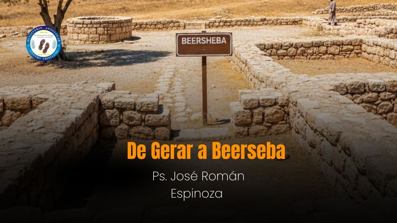 De Gerar a Beerseba- Ps. José Romàn Espinoza - 02/13/2026