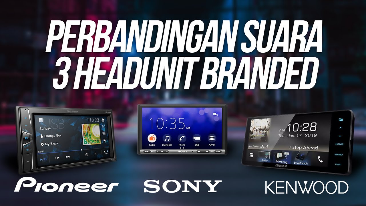 HASIL SUARA HEADUNIT PIONEER VS SONY VS KENWOOD