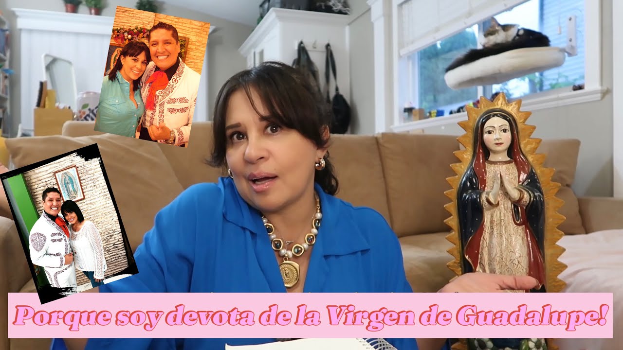 Como me volví devota de la Virgen de Guadalupe!