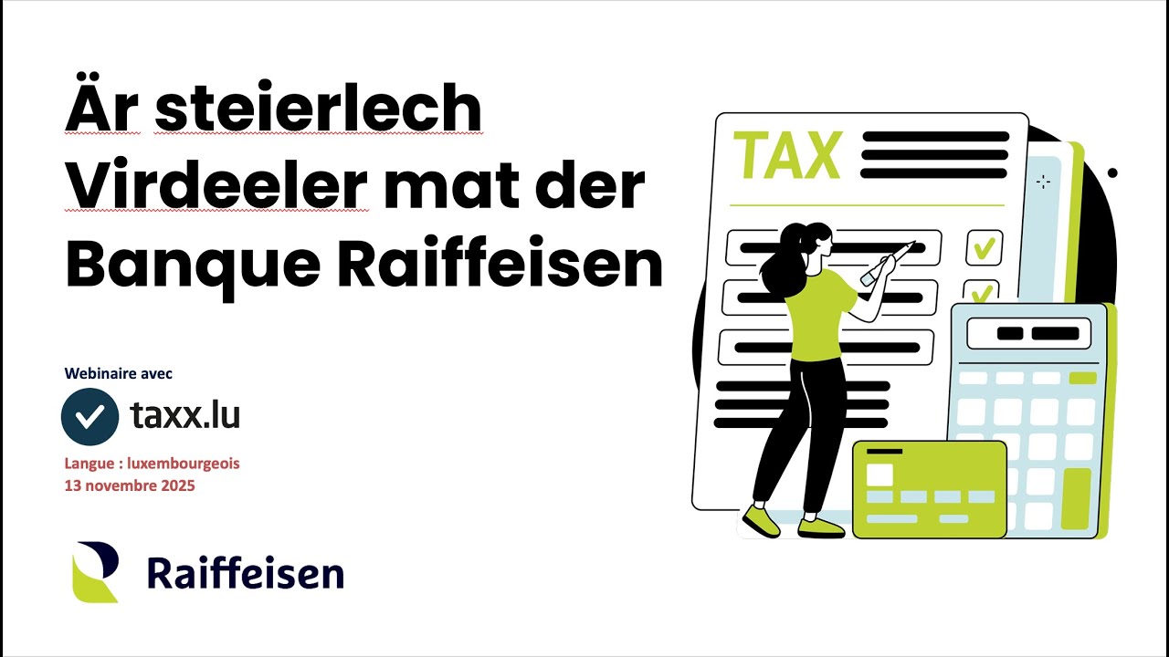Webinar taxx.lu 👉 Är steierlech Virdeeler mat der Banque Raiffeisen