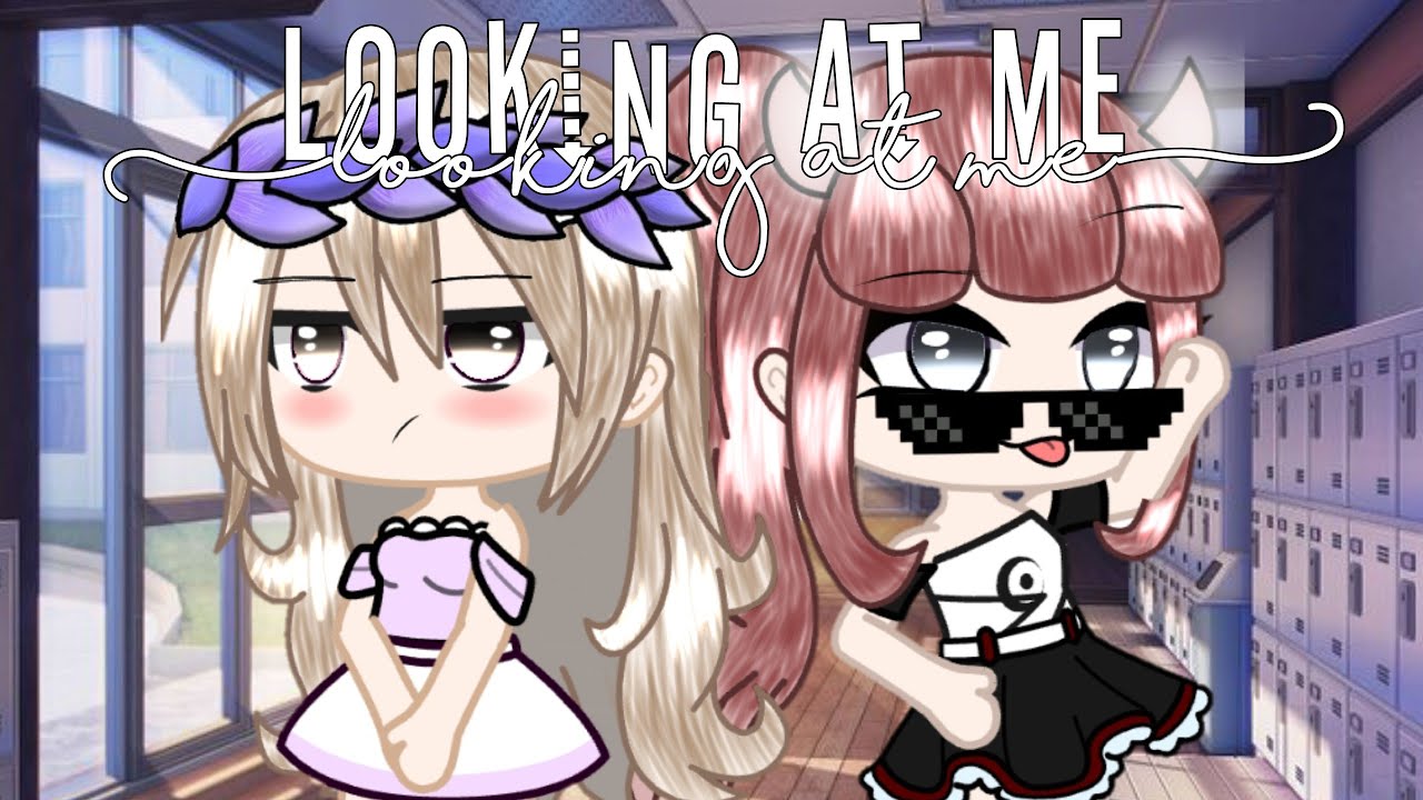 Looking at me/GLMV/gacha life