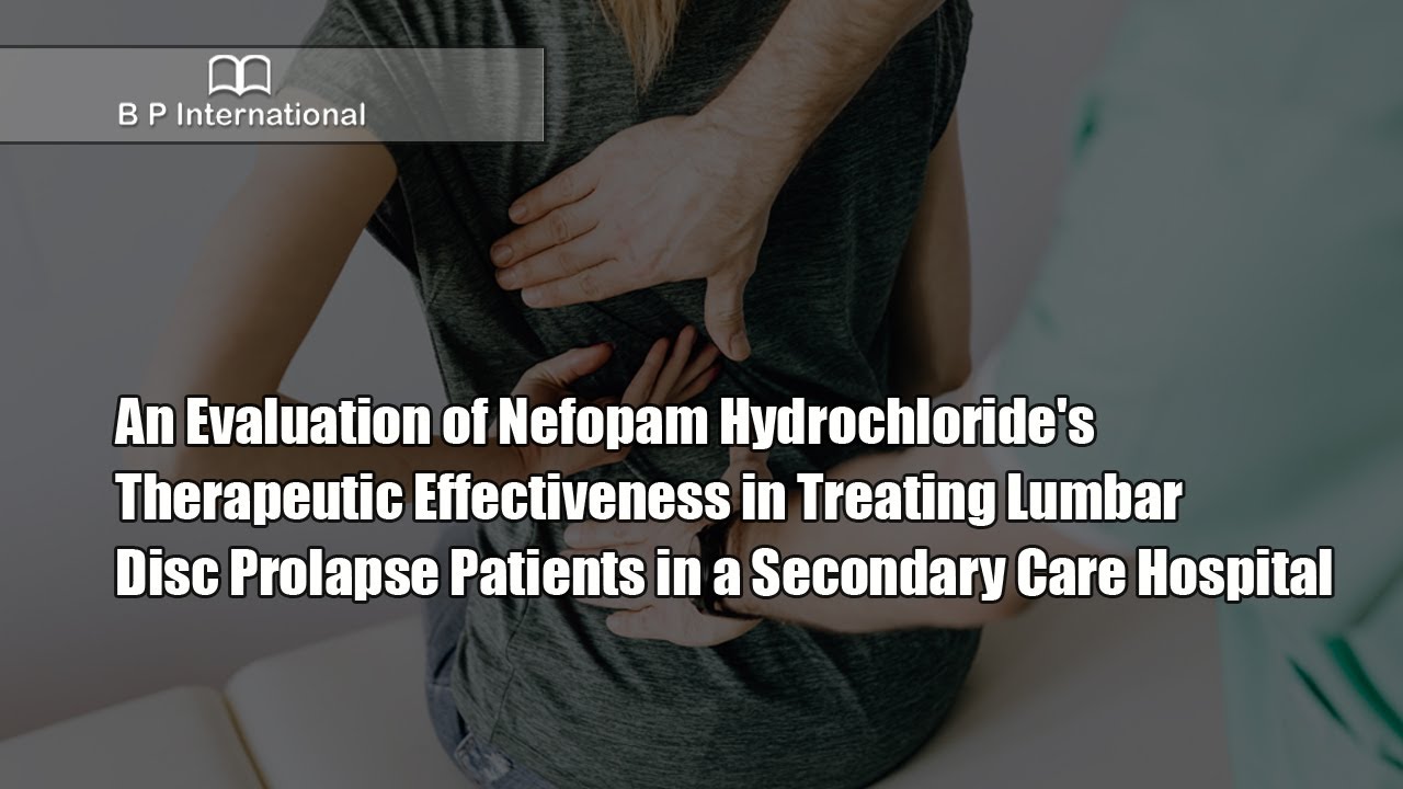 An Evaluation of Nefopam Hydrochloride's Therapeutic Effectiveness in Treating Lumbar Disc Prolapse