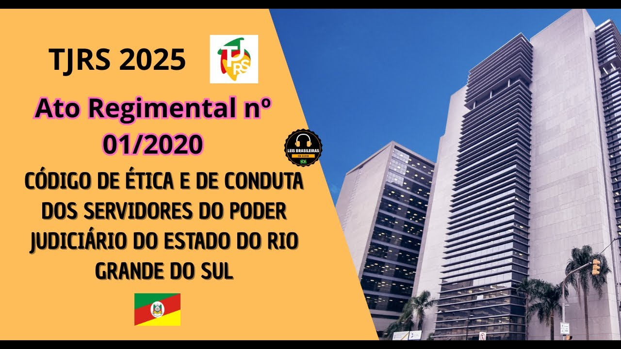CÓDIGO DE ÉTICA DOS SERVIDORES DO PODER JUDICIÁRIO DO RS - ATO REGIMENTAL 01/2020 - TJRS 2025