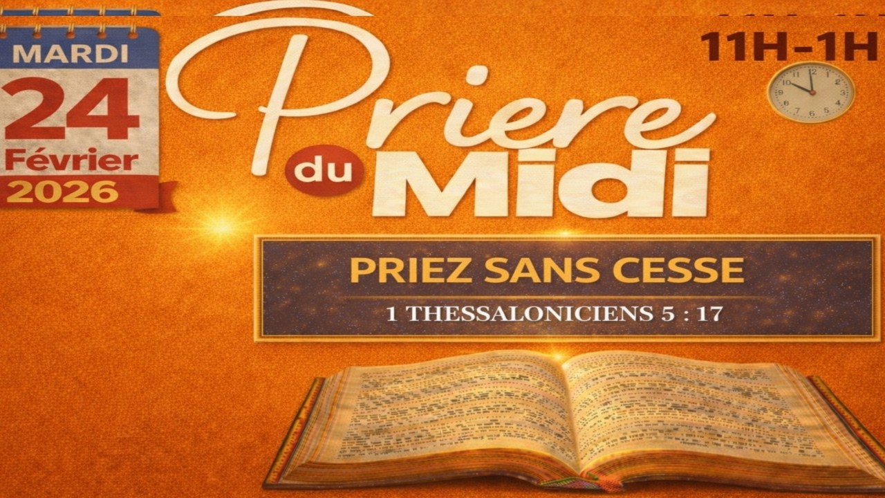 PRIERE MIDI EN DIRECT Mardi 24 FEVRIER  ► C'EST L'ETRNEL QUI EST DIEU
