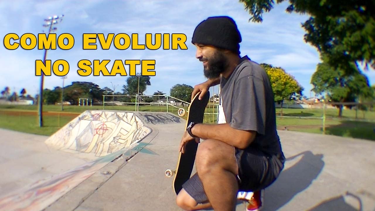 SKATE - Como Evoluir Sem Stress (As dicas servem pra qualquer manobra)