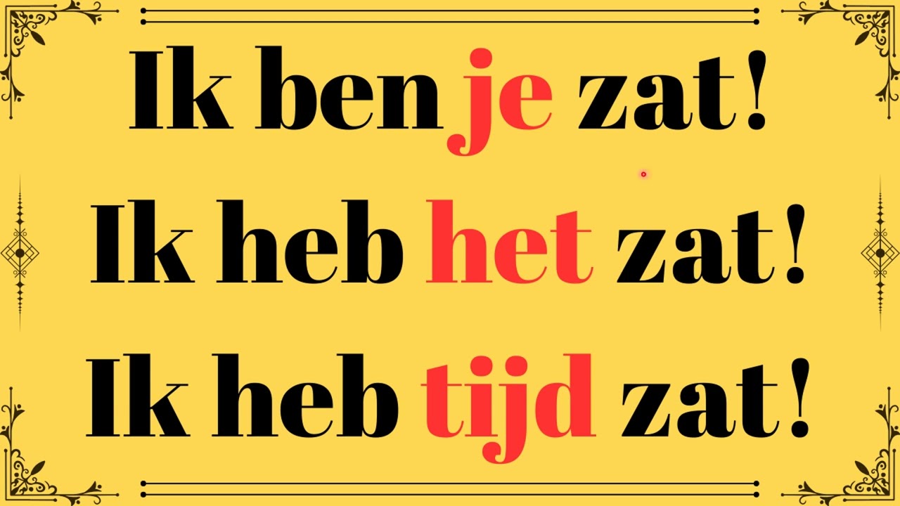 Ik heb het zat! Ik ben je zat! Ik heb tijd zat!  cümlelerinin şaşırtıcı anlamları...