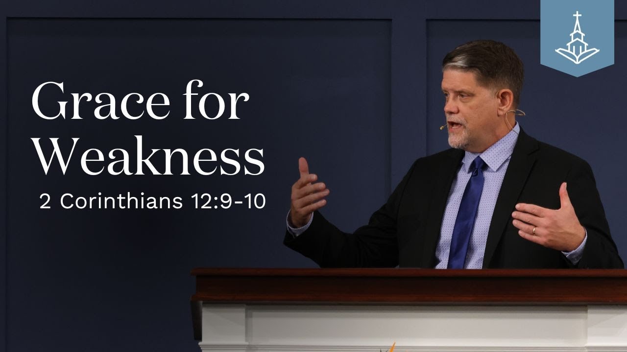 Grace for Weakness (2 Corinthians 12:9-10)