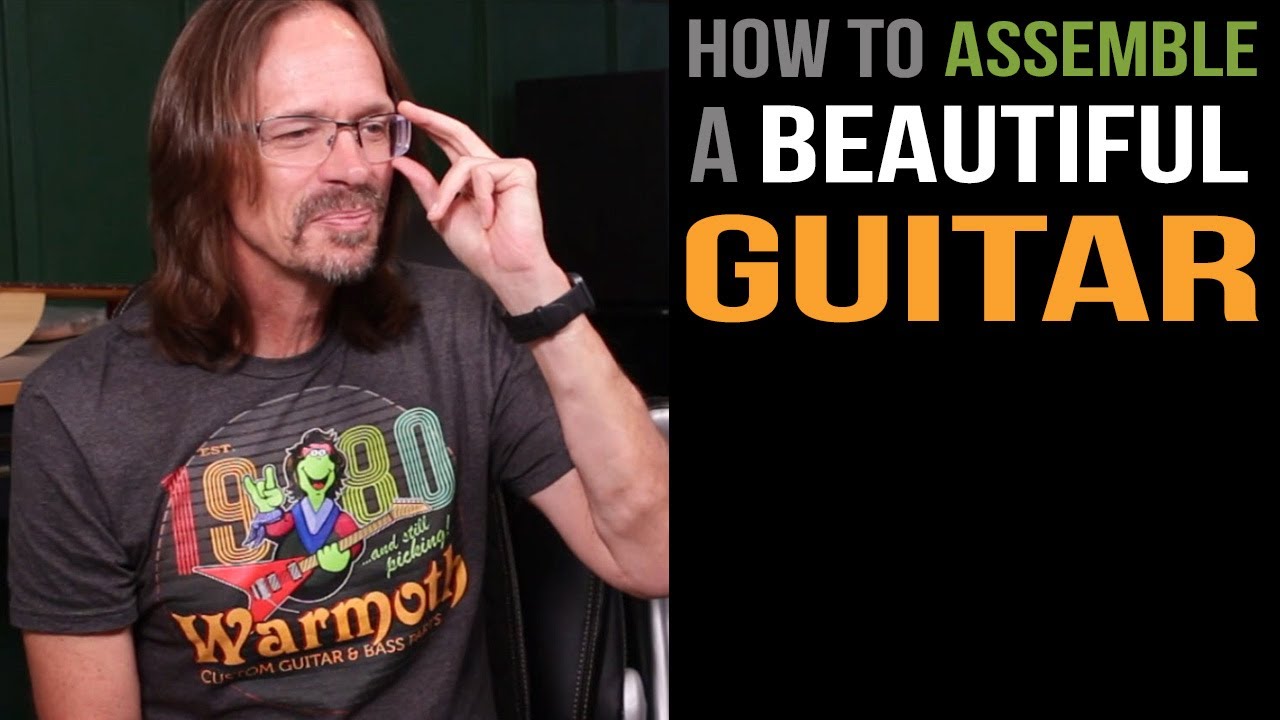 How To Assemble a Beautiful Guitar