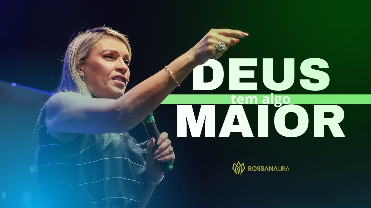 Deus tem ALGO MAIOR! - Rossana Lira