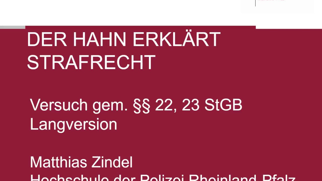 Der Hahn erklärt Strafrecht - §§ 22, 23 StGB Strafbarkeit des Versuchs Langversion
