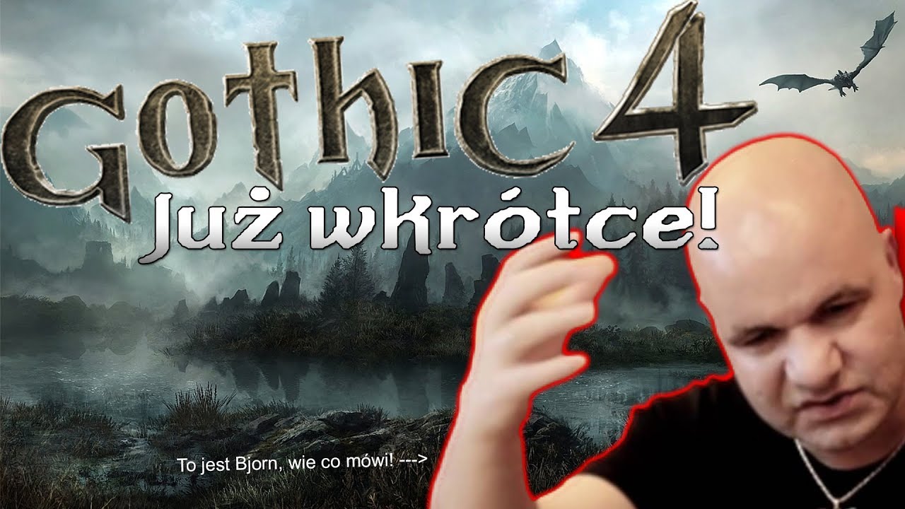 GOTHIC 4 POTWIERDZONY PRZEZ BJORNA! (Parodia)