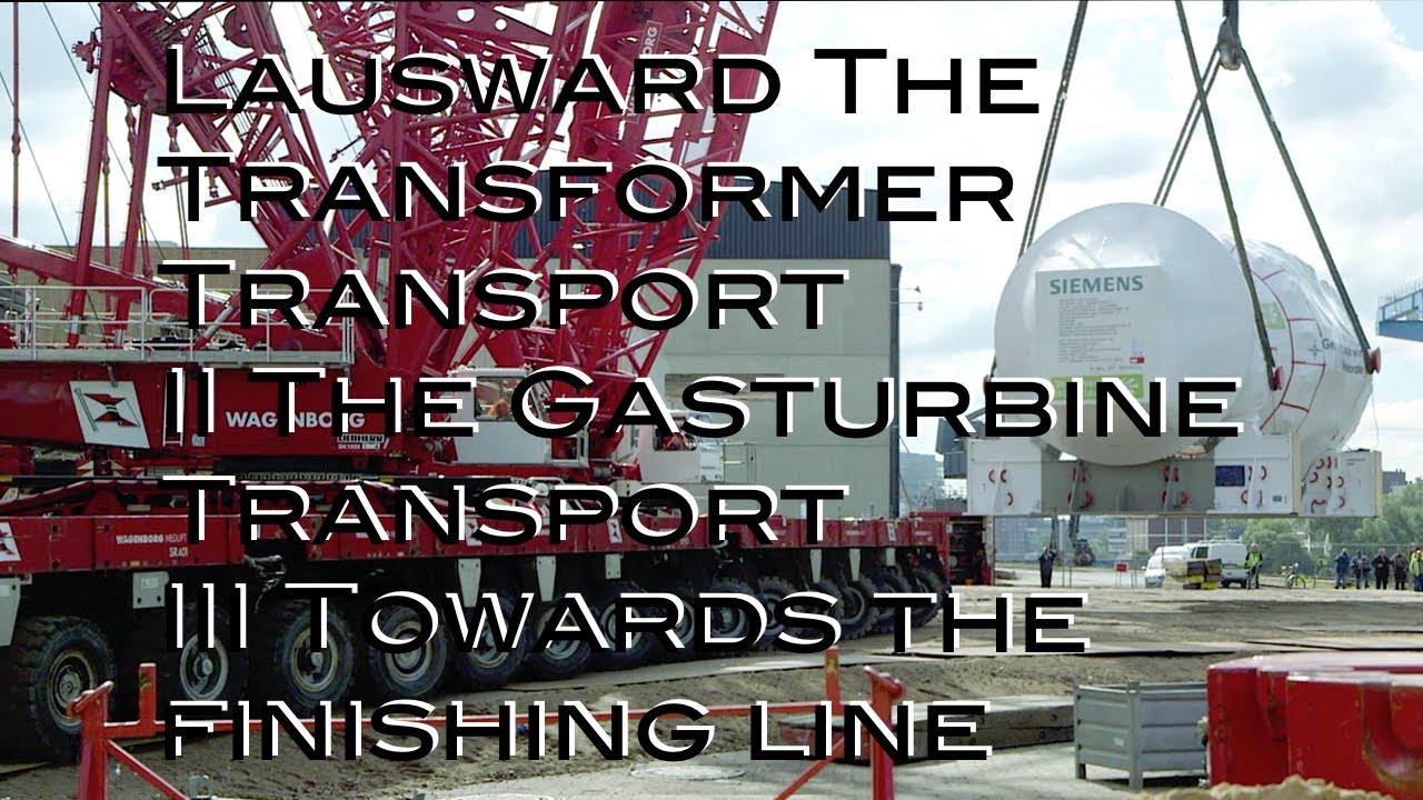 Lausward The Transformer Transport II The Gasturbine Transport III Towards the finishing line