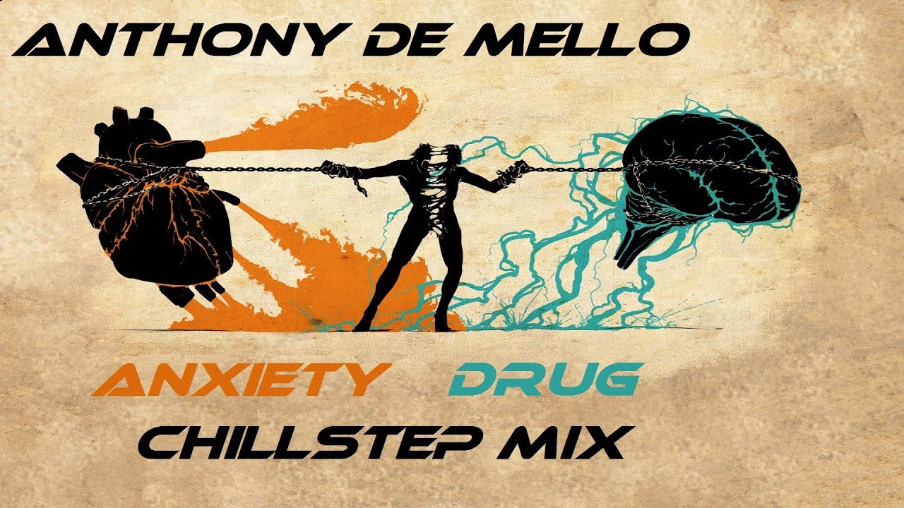 Anthony De Mello - Anxiety Drug(Chillstep mix)