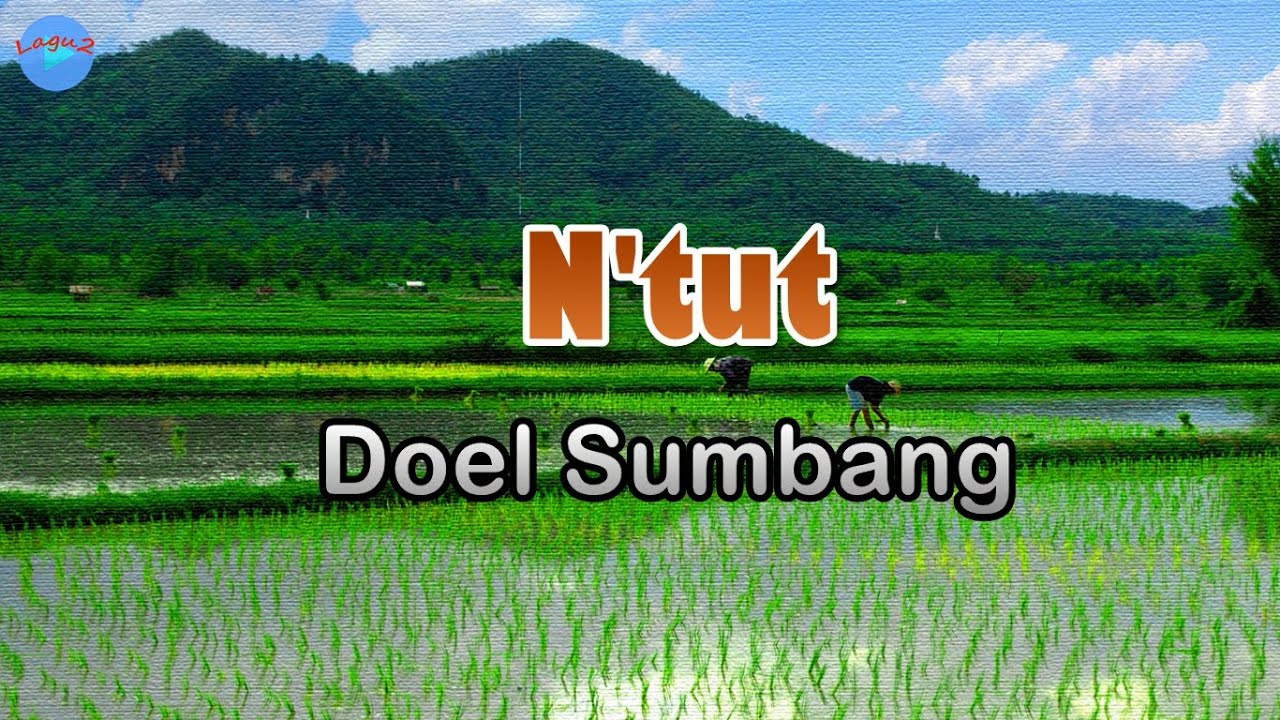 N'tut - Doel Sumbang (lirik Lagu)  ~ boga kabogoh bujang urang cimareme