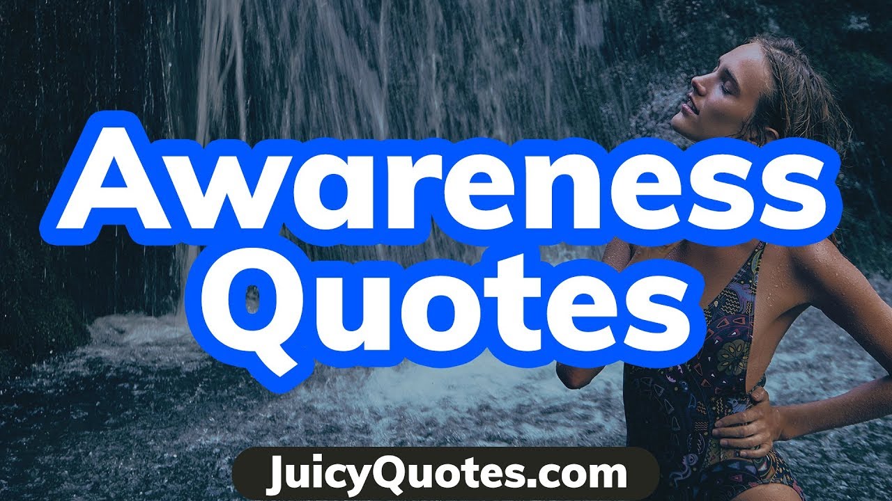 Awareness Quotes and Sayings - Quotes About Being Aware