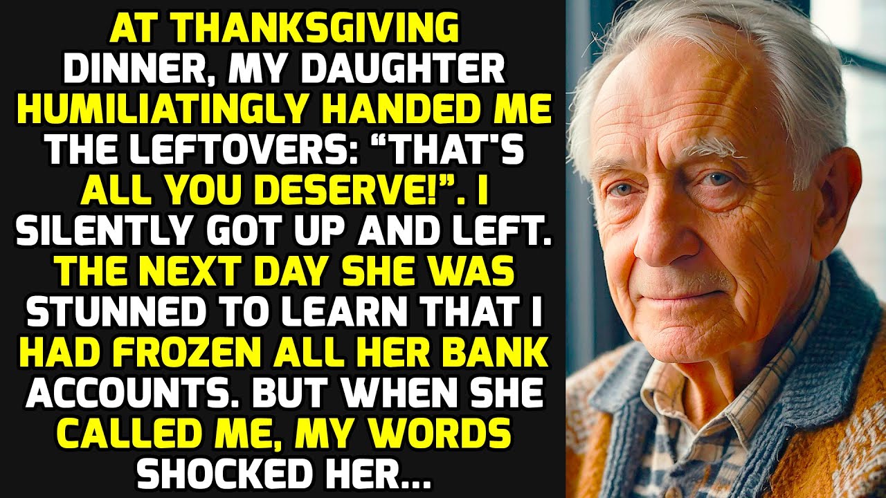At Thanksgiving Dinner, My Daughter Humiliatingly Handed Me The Leftovers. I Stood Up And... STORIES