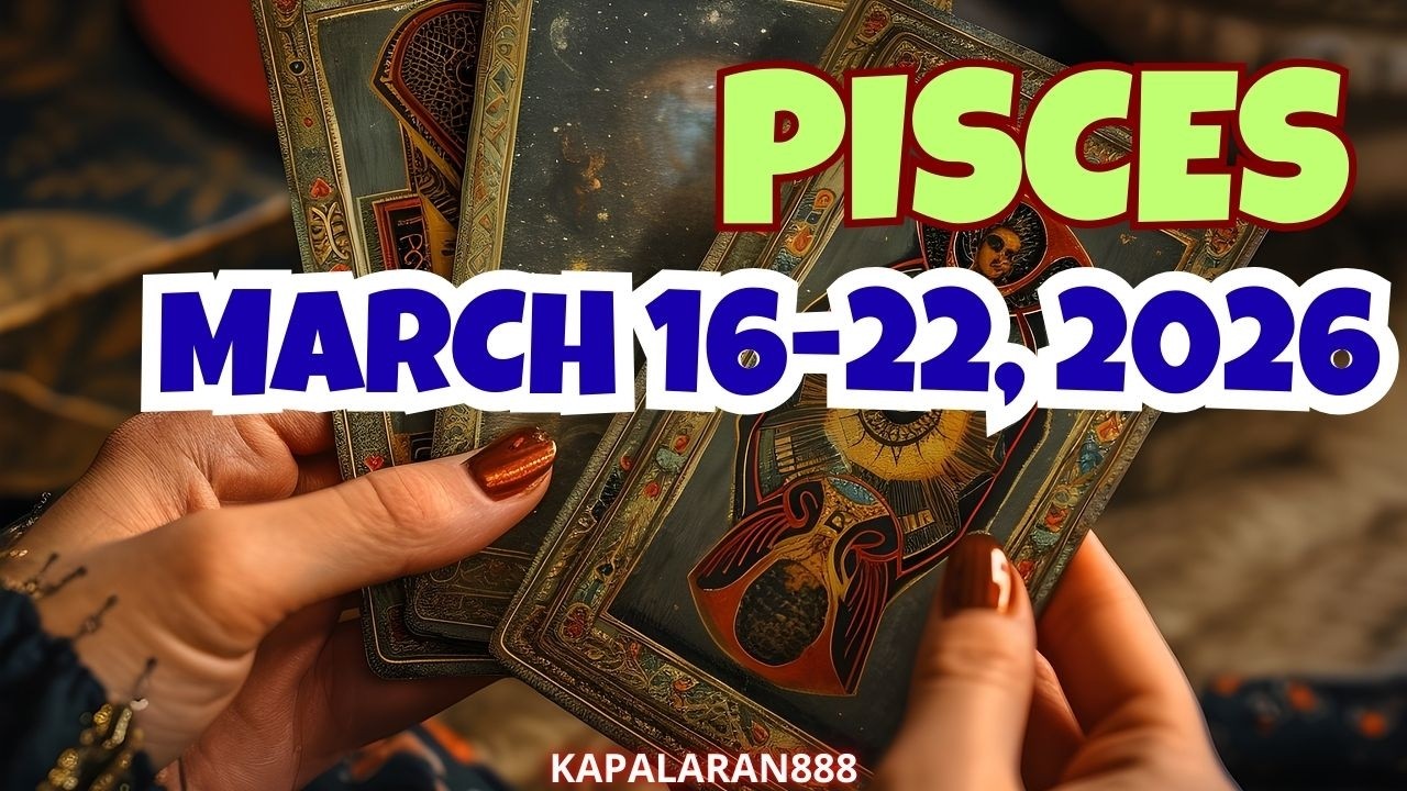 MAGING MATALINO! WAG MASYADONG EMOTIONAL PISCES! MARCH 16-22, 2026 WEEKLY TAGALOG TAROT#KAPALARAN888