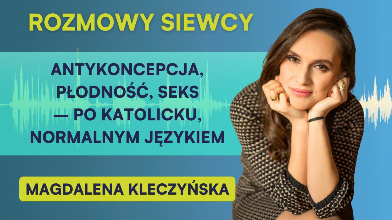 Rozmowa Siewcy [#54]: Antykoncepcja, seks, intymność, płodność – po katolicku, normalnym językiem