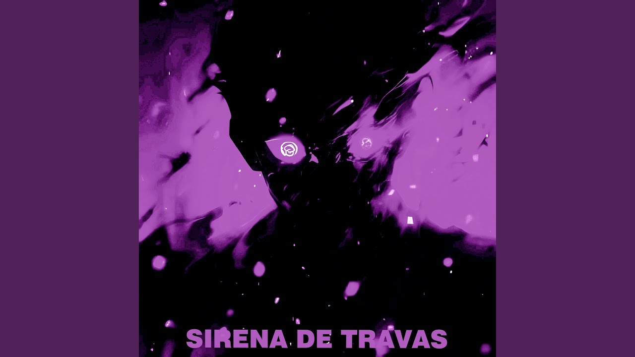 SIRENA DE TRAVAS (Slowed)