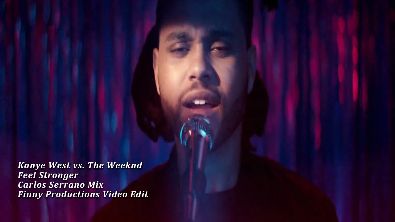 Kanye West Vs The Weeknd - Feel Stronger (Carlos Serrano Mix)(Video by Finny Productions)