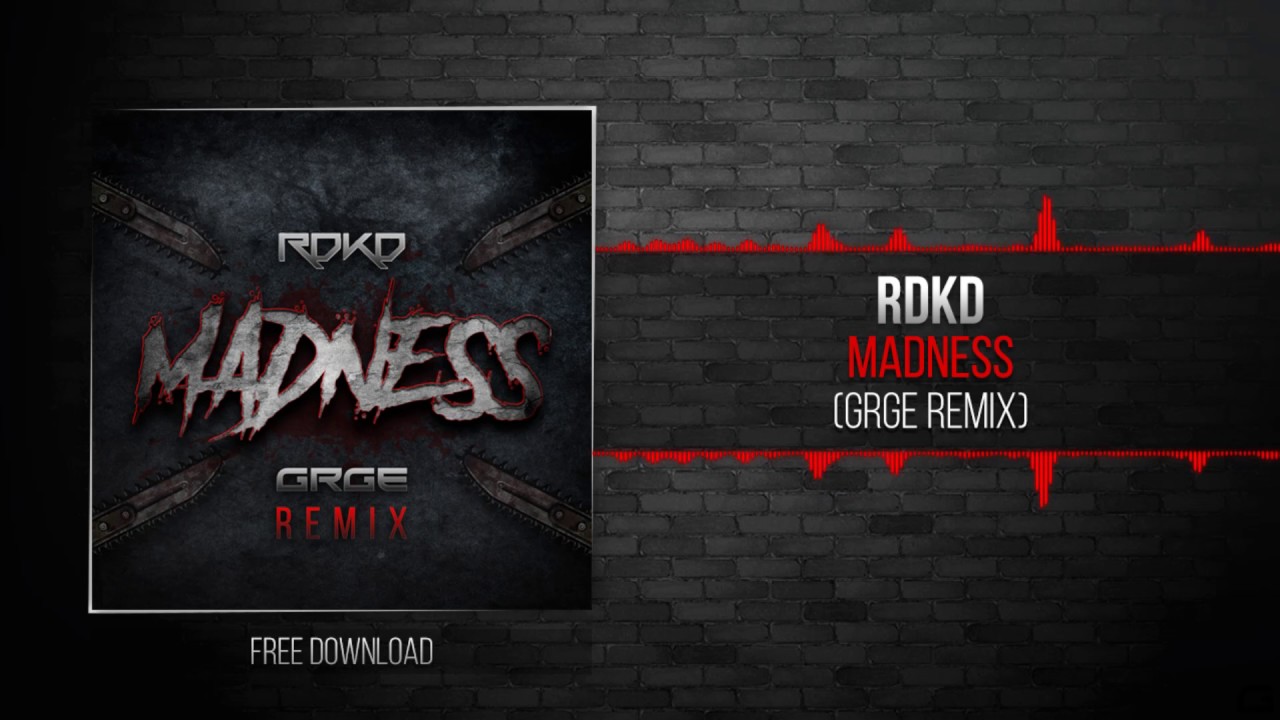 [Electro] RDKD - Madness (GRGE Remix)