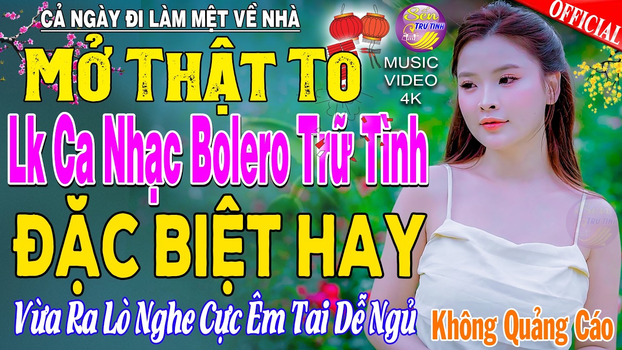 LK Nhạc Trữ T&igrave;nh Bolero KH&Ocirc;NG QUẢNG C&Aacute;O Cả X&oacute;m Ph&ecirc; -TUYỆT PHẨM Bolero Sến Xưa Ngọt Ng&agrave;o TO&Agrave;N B&Agrave;I HAY
