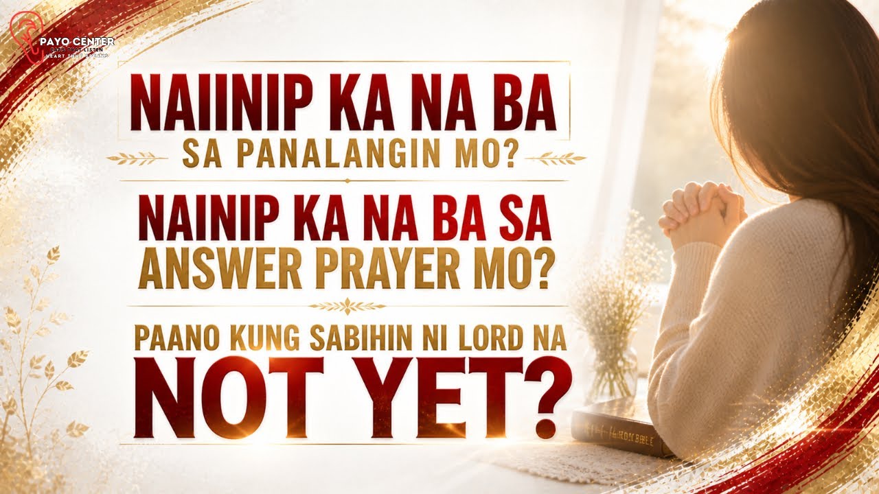 Pano kung sabihin ni Lord “NOT YET?” | Payo Center
