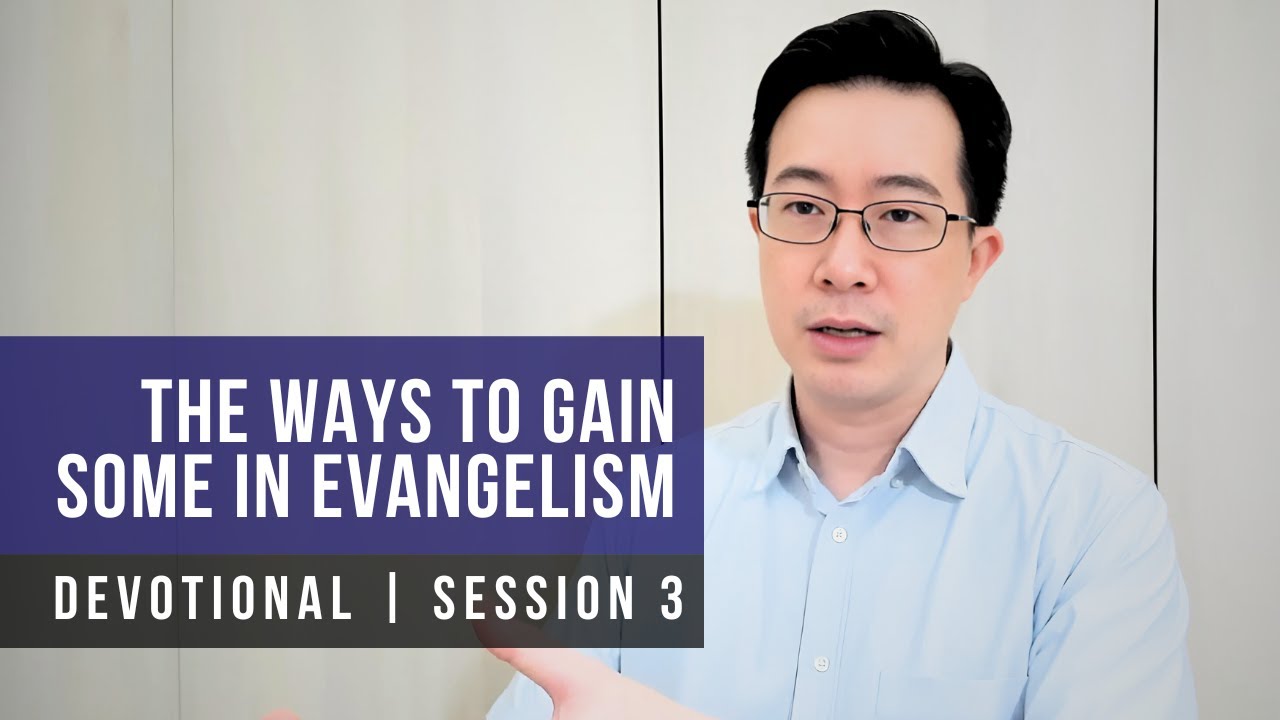 The Ways To Gain Some In Evangelism #3 - 2025 BPCWA Devotional Series | Pr Joshua Yong