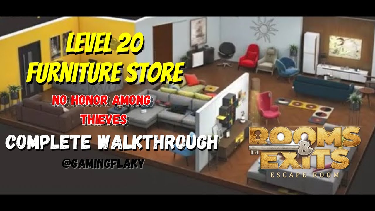 Rooms & Exits Level 20 Furniture Store [Latest Walkthrough] Chapter 2 (No Honor Among Thieves)