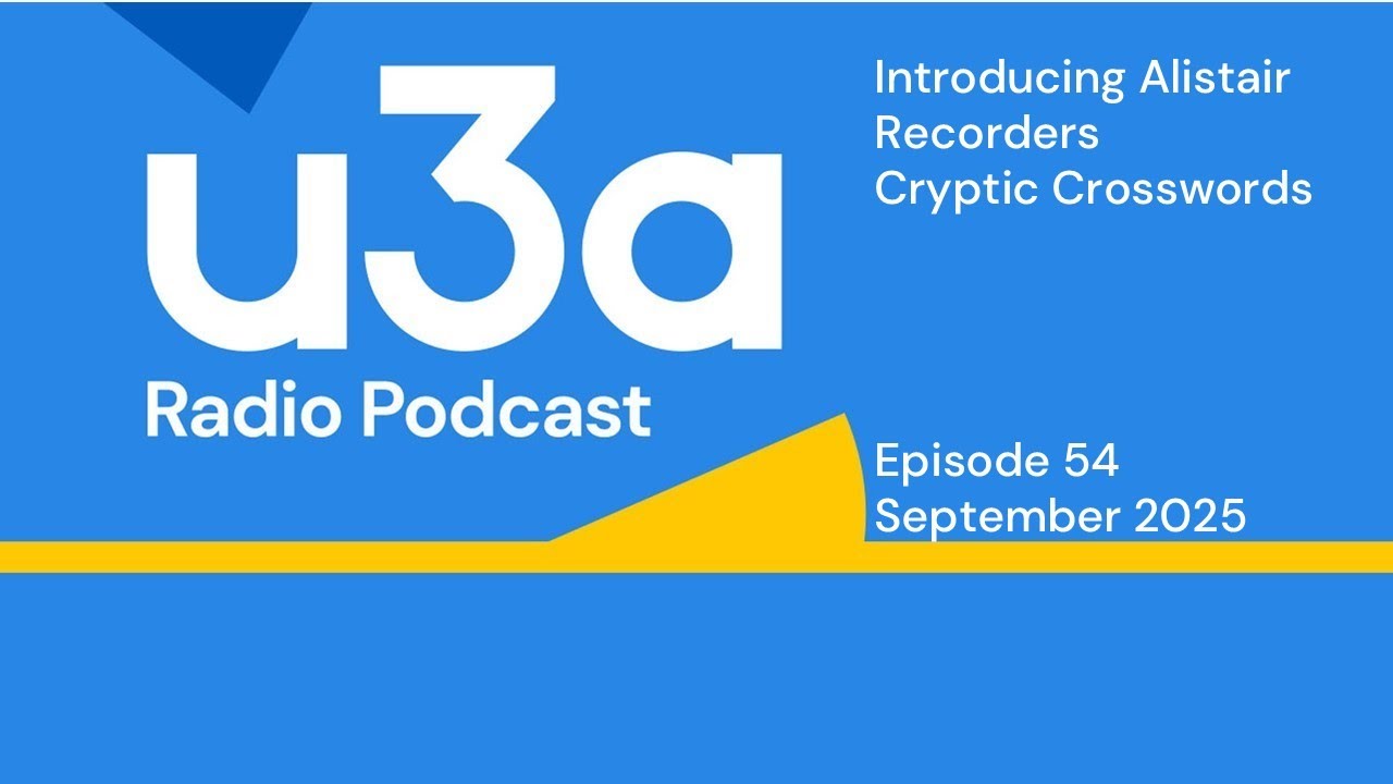 Introducing Alistair, recorders and cryptic crosswords | u3a Radio Podcast | u3a UK