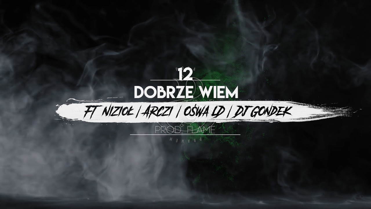 12.  Śp. Papug ft. Nizioł, Arczi, Ośwa  LD, Dj Gondek- Dobrze wiem prod. Flame