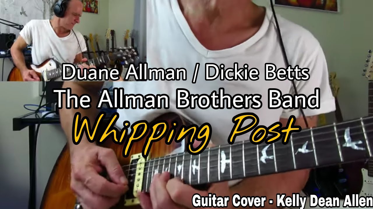 Whipping Post - The Allman Brothers Band. Guitar Cover. Kelly Dean Allen