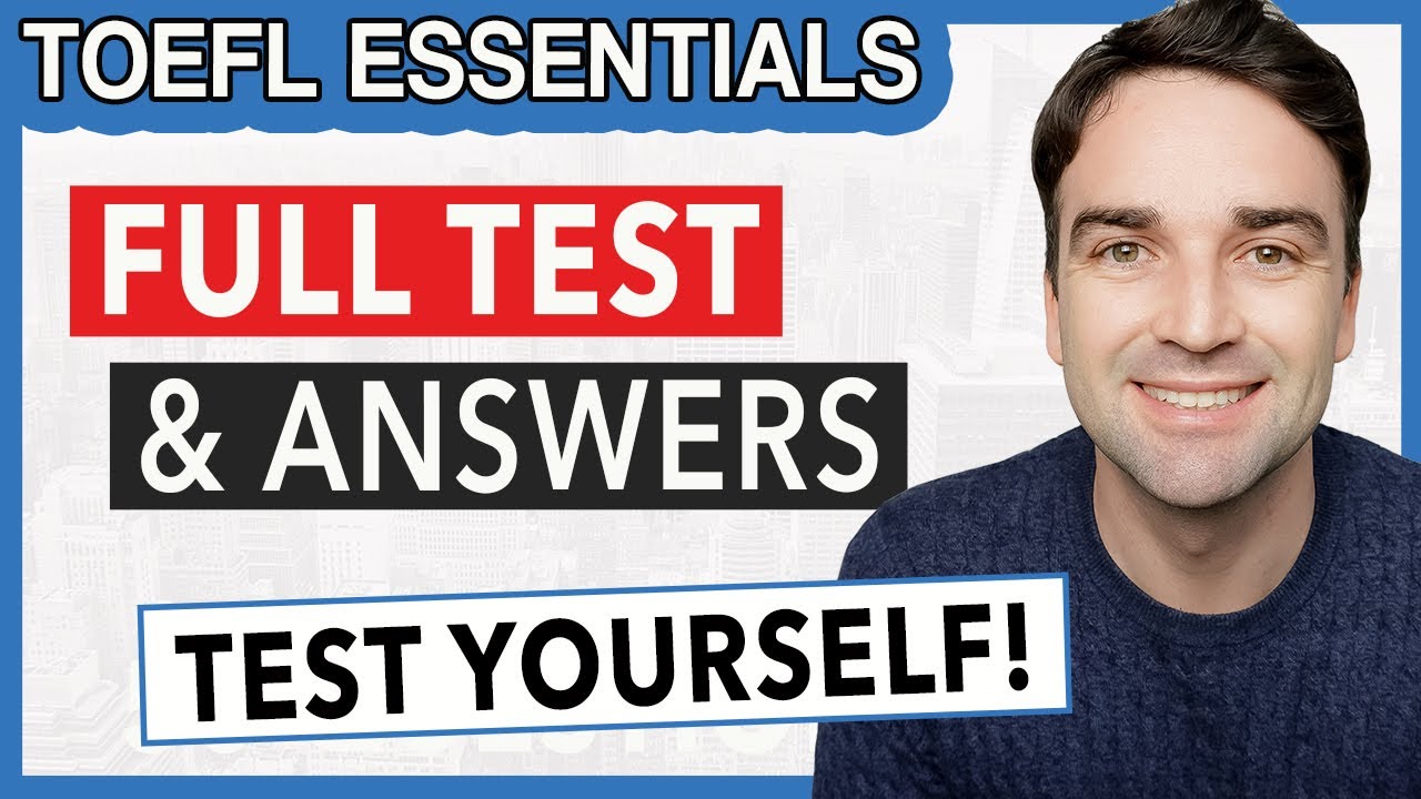 TOEFL ESSENTIALS - FULL TEST & ANSWERS