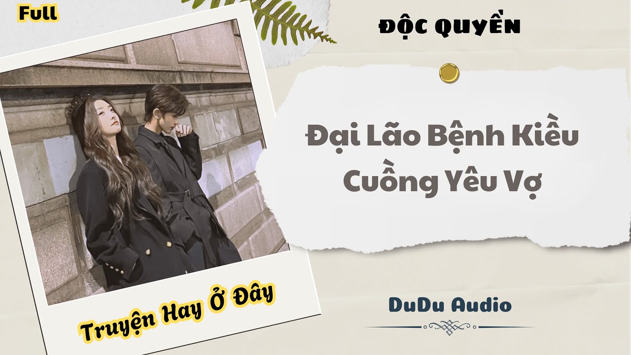 [Truyện Audio] | Đại Lão Bệnh Kiều Cuồng Yêu Vợ | DuDu Audio
