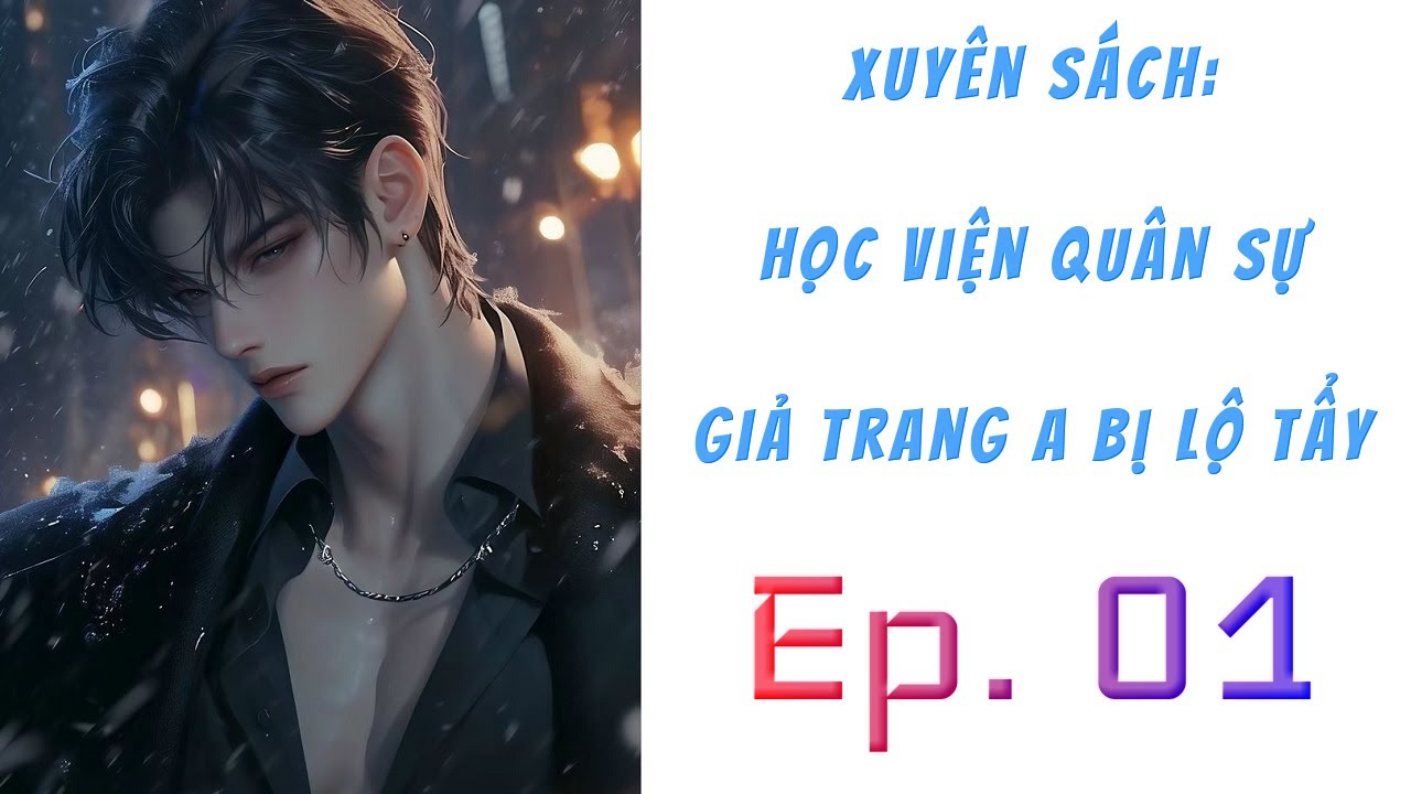 [1] - Xuyên Sách: Học Viện Quân Sự Giả Trang A Bị Lộ Tẩy