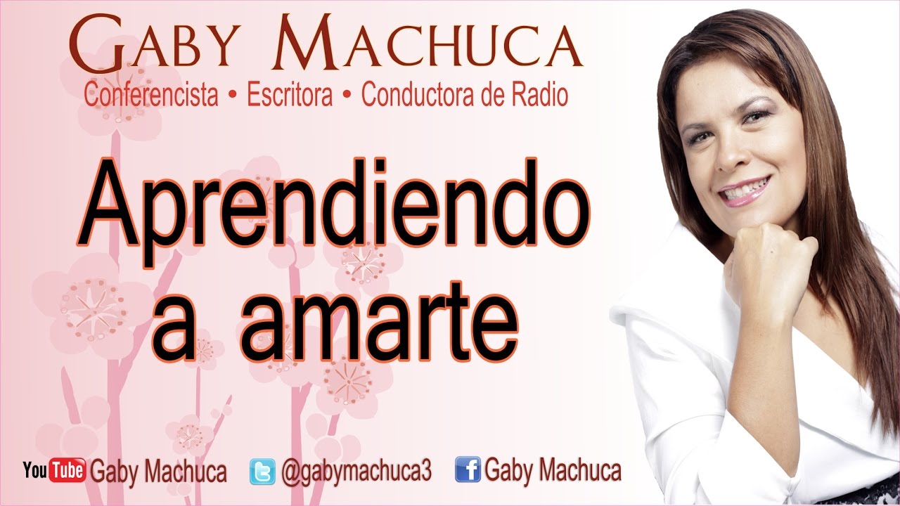 Aprendiendo A Amarte Con Gaby Machuca