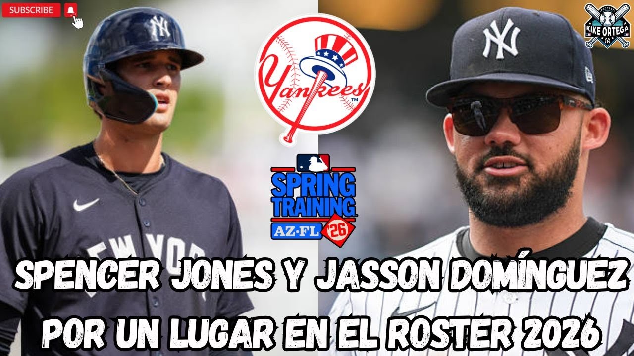 YANKEES y la MEJOR competencia en SPRING TRAINING 2026: Spencer JONES vs Jasson DOMÍNGUEZ