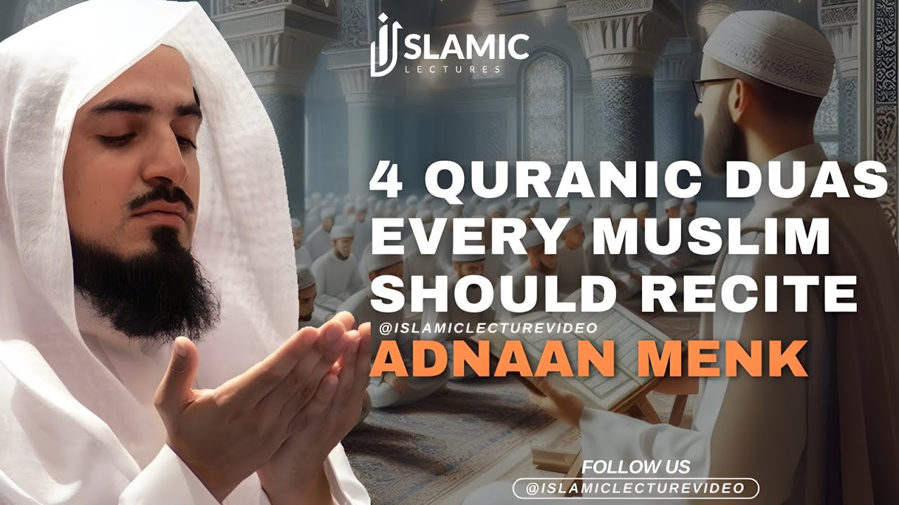 Embrace Blessings: 4 Quranic Duas Every Muslim Should Recite - Adnaan Menk