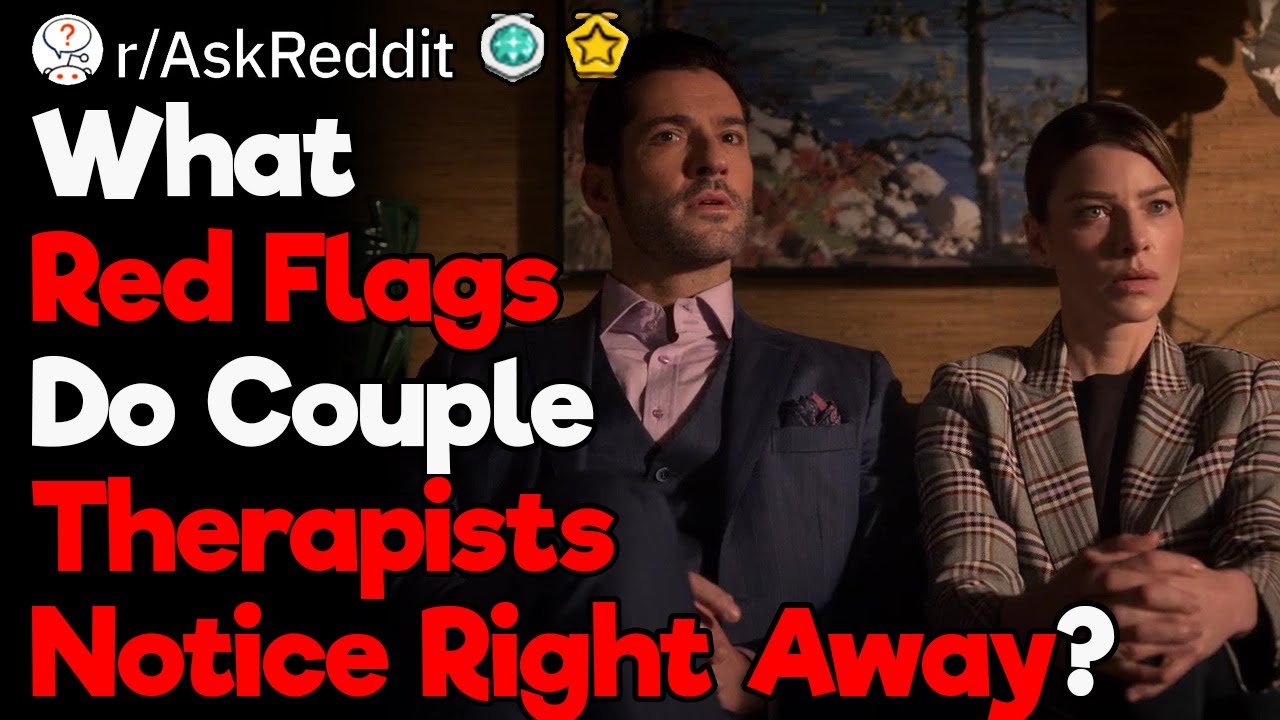Couple Therapists, What Red Flags Pop Up Instantly?