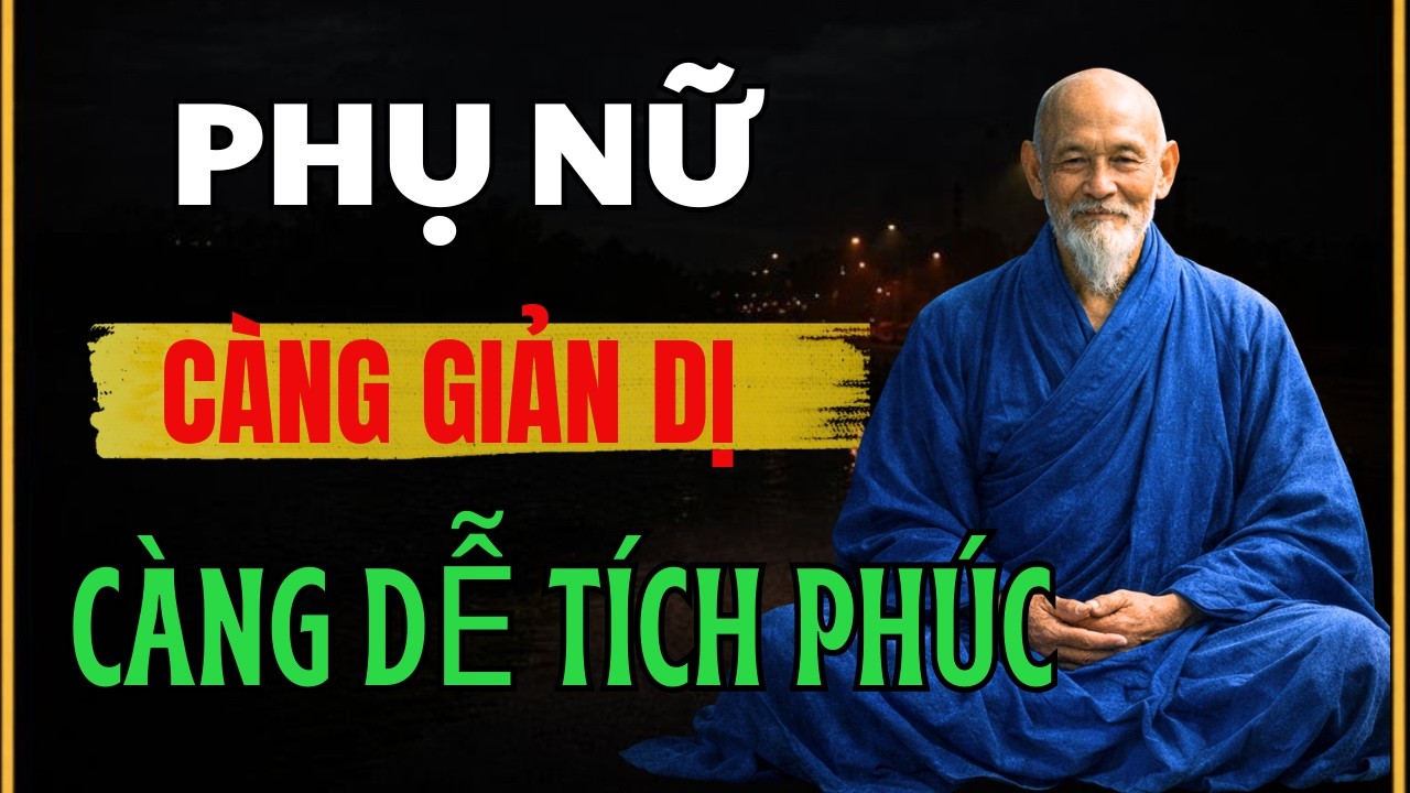 Phụ Nữ Sống Giản Dị Không Hề Thiệt – Đó Là Cách Giữ Phúc Cả Đời | Giác Ngộ Cổ Nhân