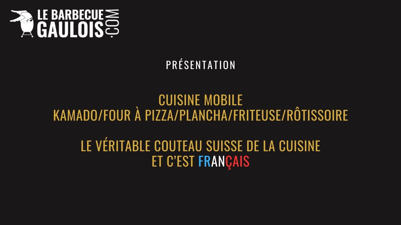 Présentation Cuisine Mobile Kamado/Four à pizza/Plancha/Friteuse/Rôtissoire