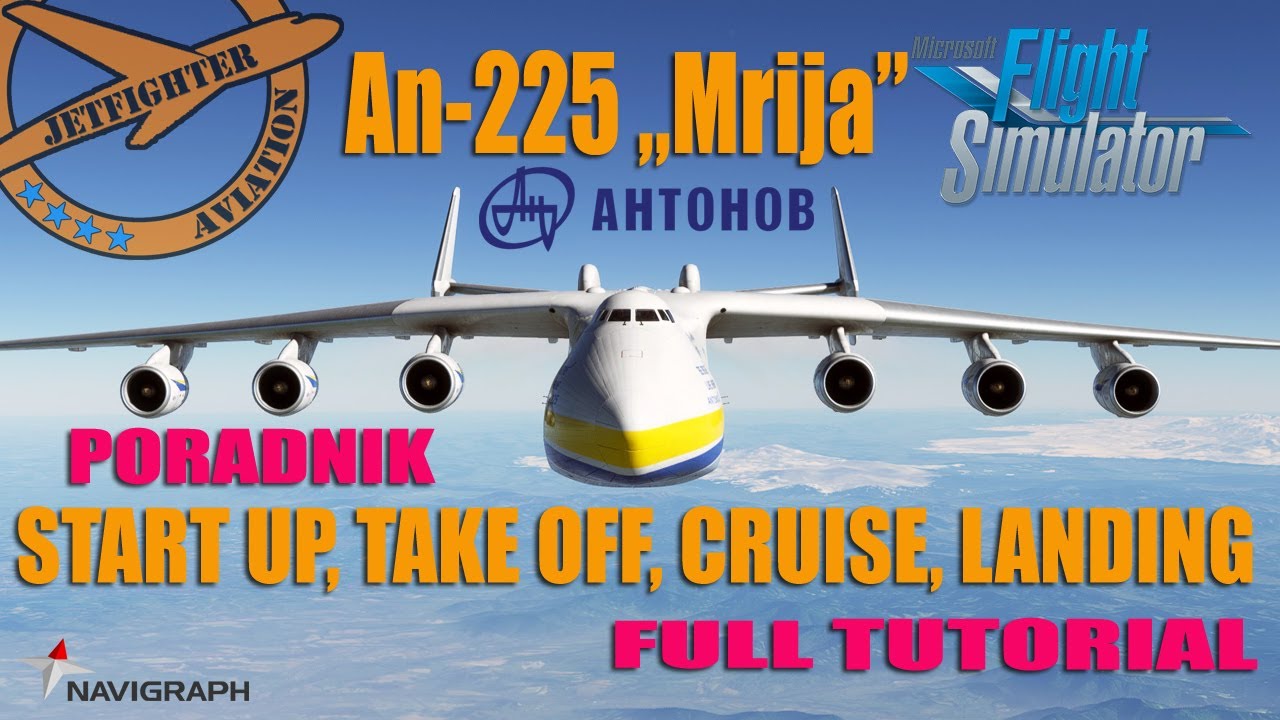 [ 🛩 MSFS 2020 ] ✨ANTONOW AN-225 MRIJA ✨SYNTETYCZNY PORADNIK/TUTORIAL✈ START, CRIUSE, LANDING ILS APP