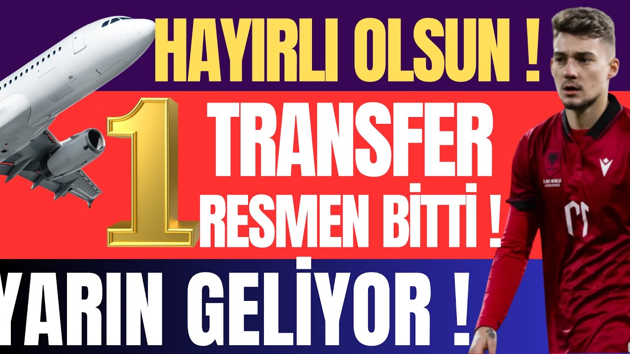 Hayırlı olsun ! 1 Transfer Resmen Bitti ! Yarın Geliyor !