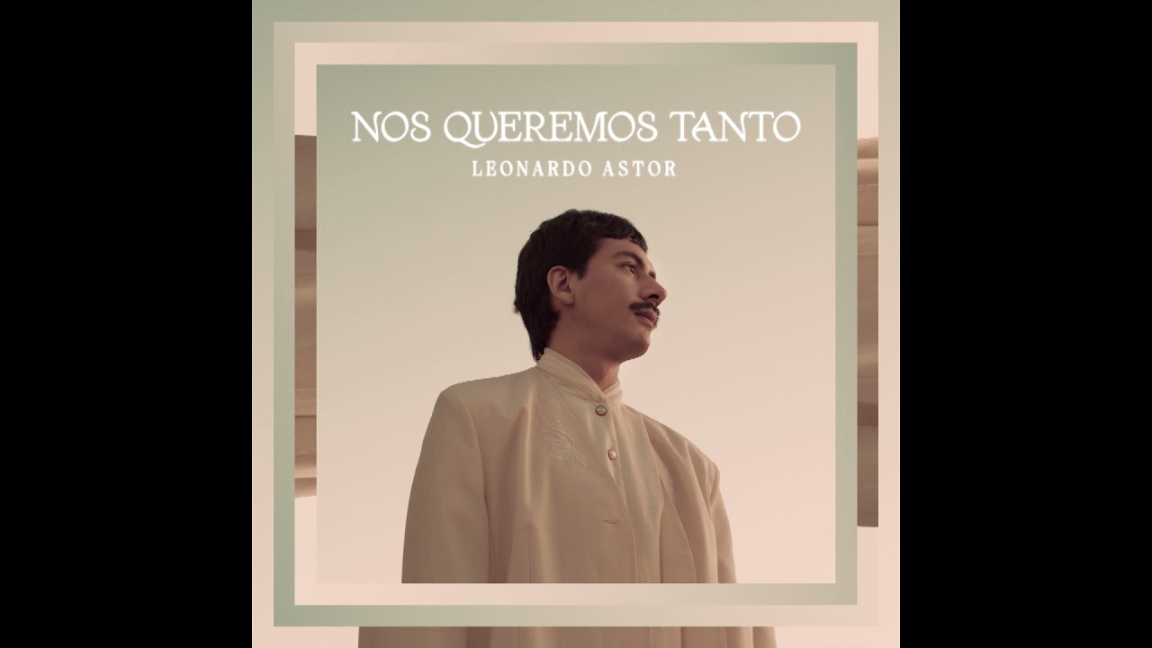 Nos Queremos Tanto - Leonardo Astor (Official Audio)