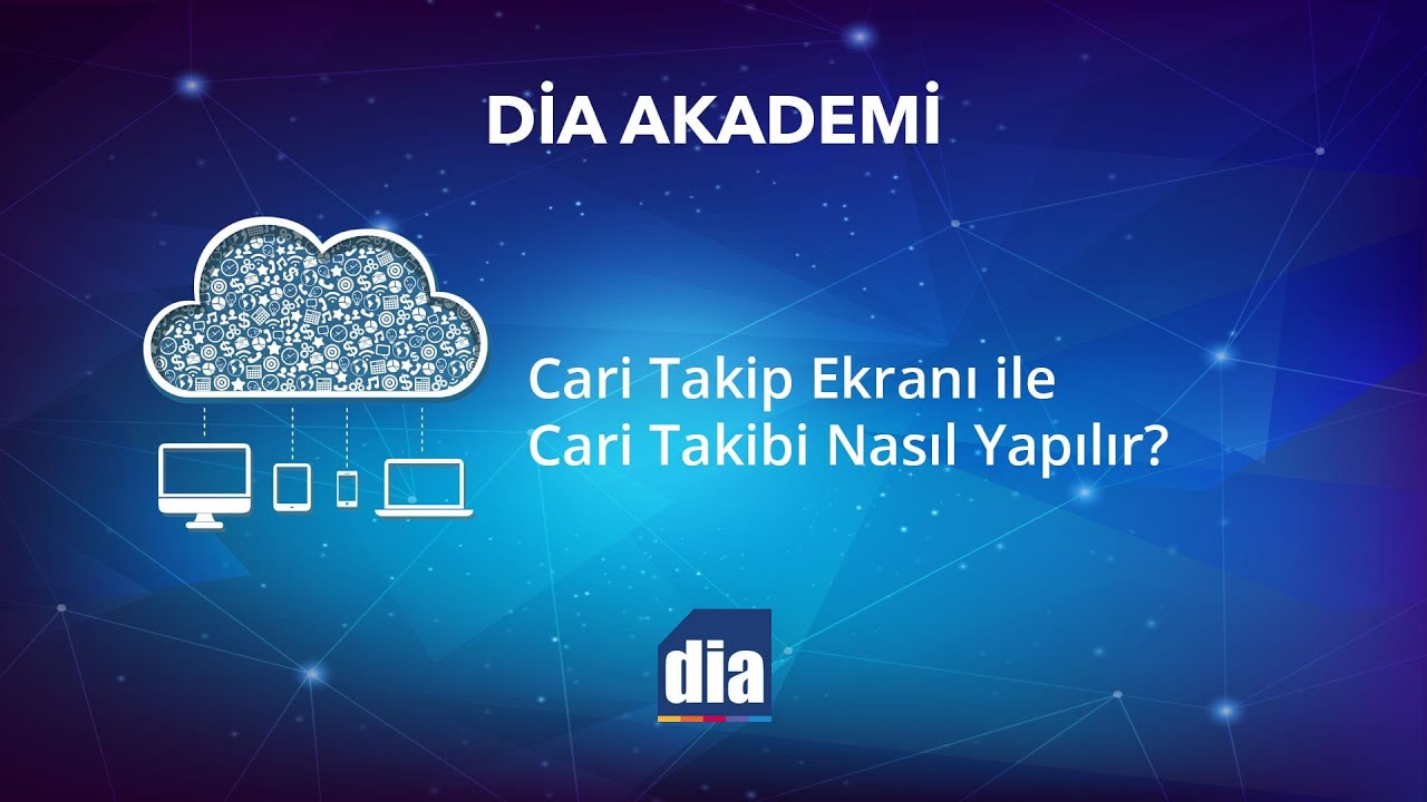 DİA Akademi - Cari Takip Ekranı ile Cari Takibi Nasıl Yapılır?