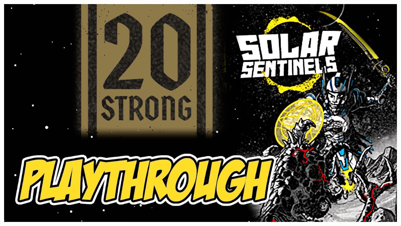 20 Strong Playthrough: Solar Sentinels!