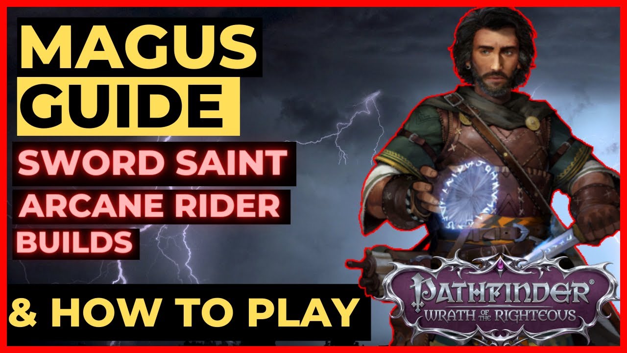 PATHFINDER: WOTR - MAGUS Guide - SWORD SAINT & Arcane Rider Builds + How to Play!