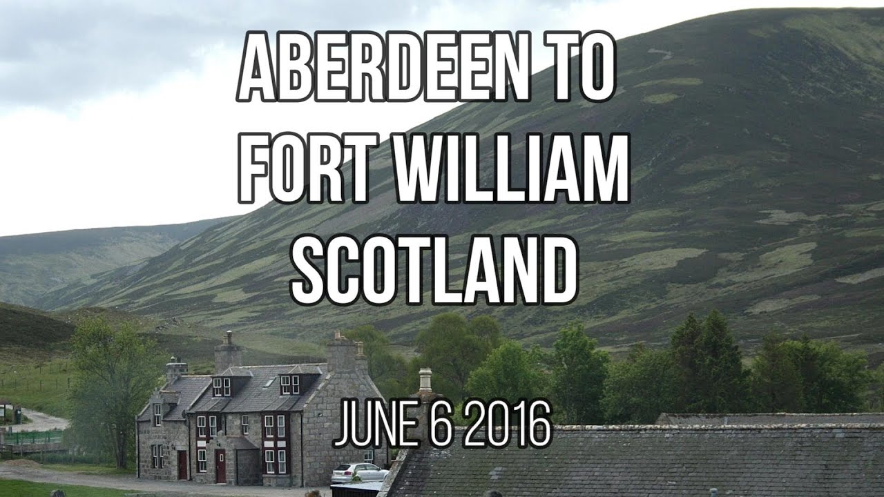 Jun 6 2016 Aberdeen to Fort William
