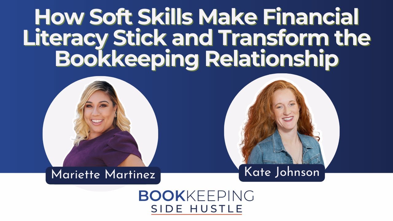 How Soft Skills Make Financial Literacy Stick and Transform the Bookkeeping Relationship